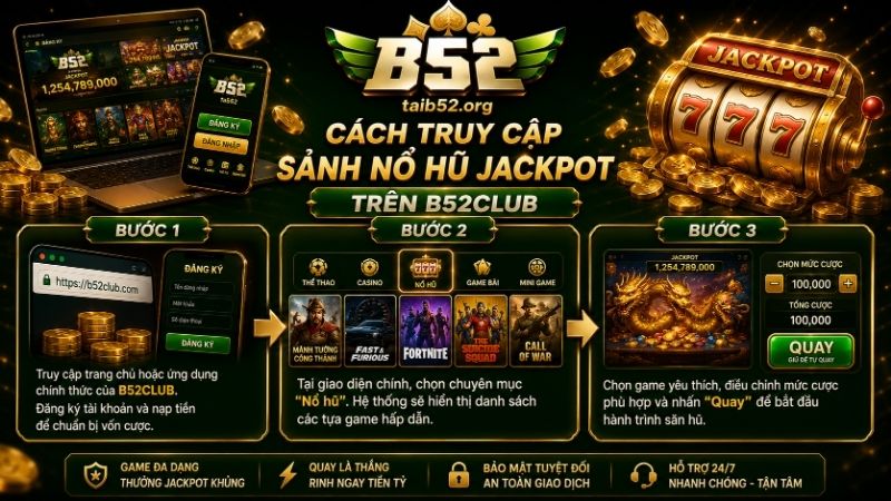 Cách truy cập sảnh nổ hũ Jackpot trên B52CLUB