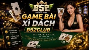 Giới thiệu game bài Xì Dách B52CLUB