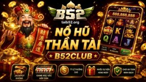 Giới thiệu game nổ hũ Thần Tài trên B52CLUB