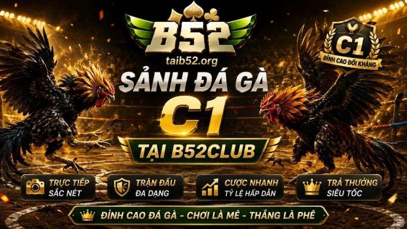 Sảnh đá gà C1 trên B52CLUB