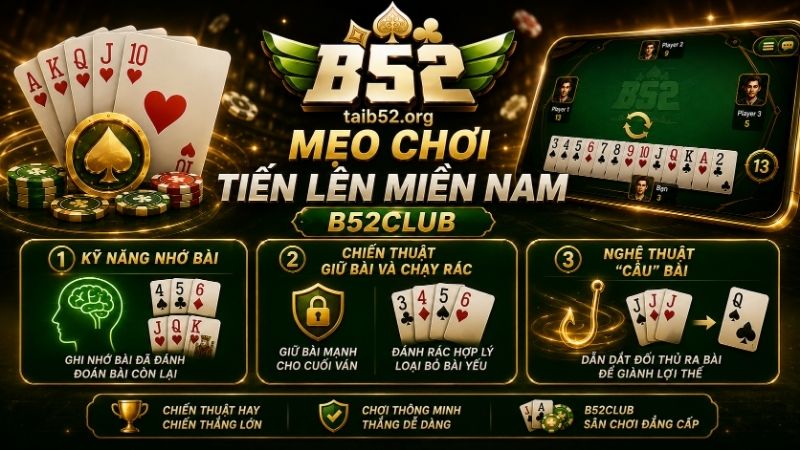 Mẹo chơi game bài Tiến lên miền Nam B52CLUB từ cao thủ