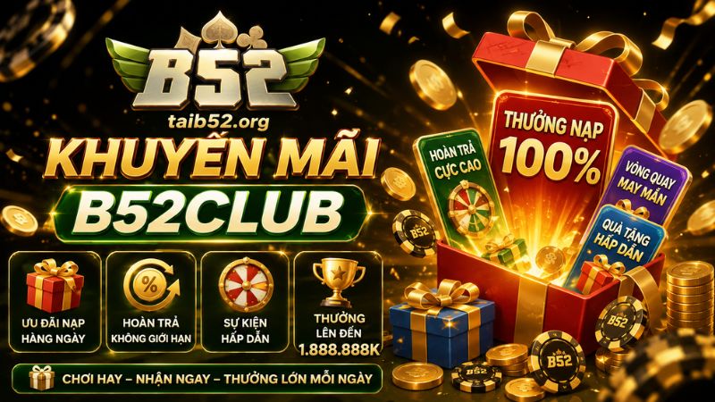 Điều khoản nhận khuyến mãi B52CLUB cho game thủ