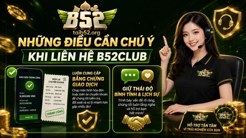 Những điều cần chú ý khi liên hệ B52CLUB